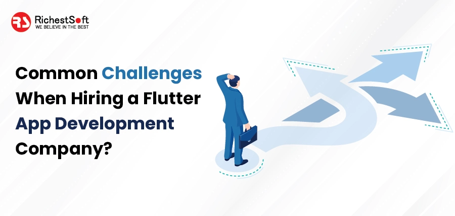 Common Challenges When Hiring a flutter App Development Company?