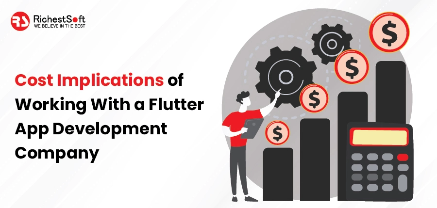 Cost Implications of Working with a Flutter App Development Company