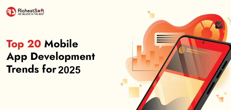 Top 20 Mobile App Development Trends for 2025
