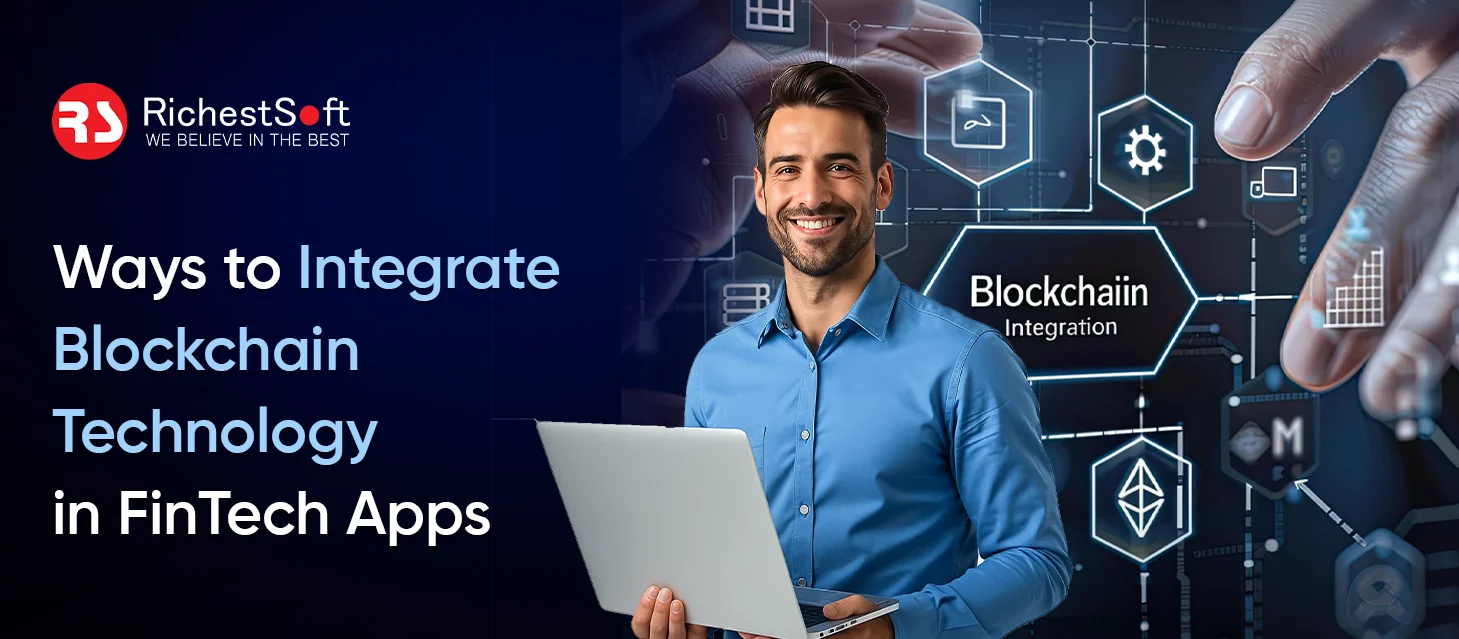 Ways to Integrate Blockchain Technology in FinTech Apps