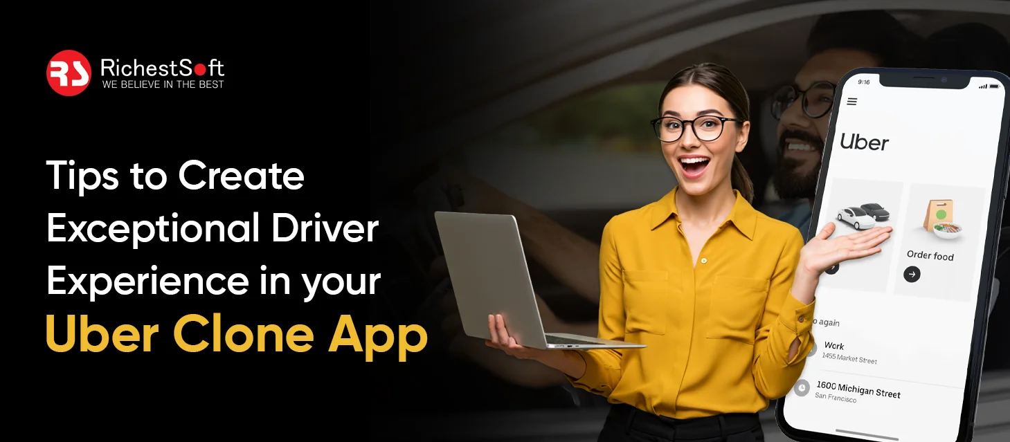Tips to Create Exceptional Driver Experience in Your Uber Clone App