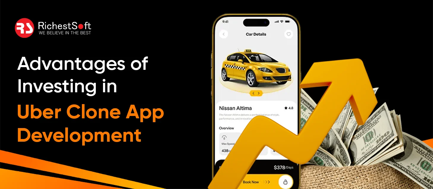 Advantages of Investing in Uber Clone App Development
