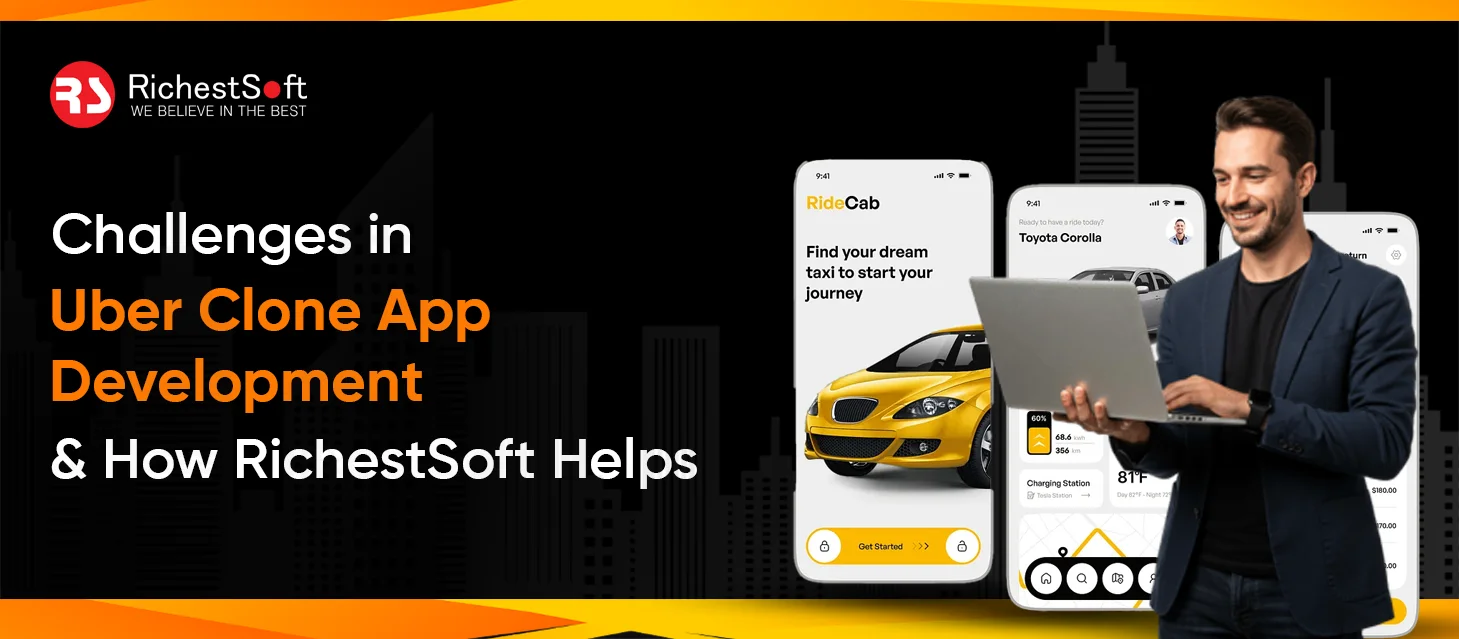 Challenges in Uber Clone App Development and How RichestSoft Helps