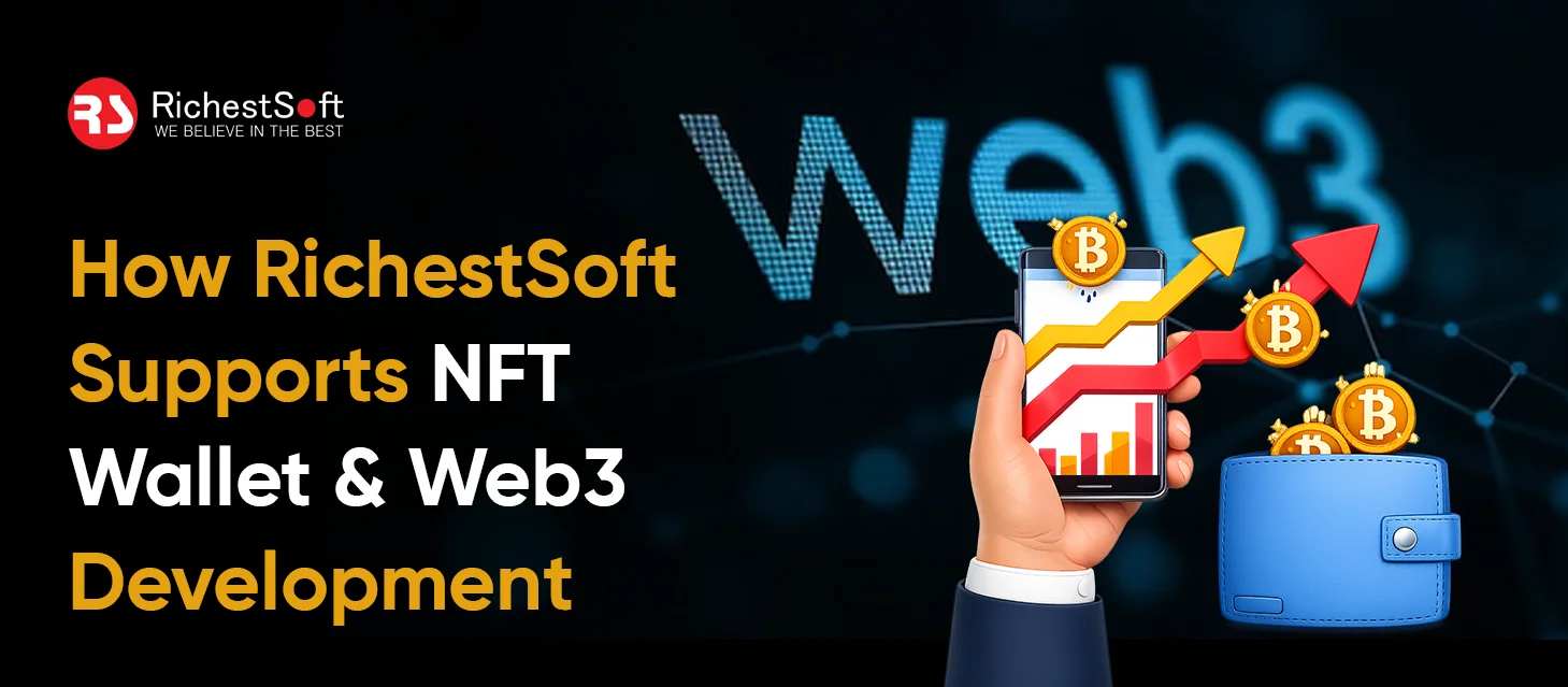 How RichestSoft Supports NFT Wallet & Web3 Development