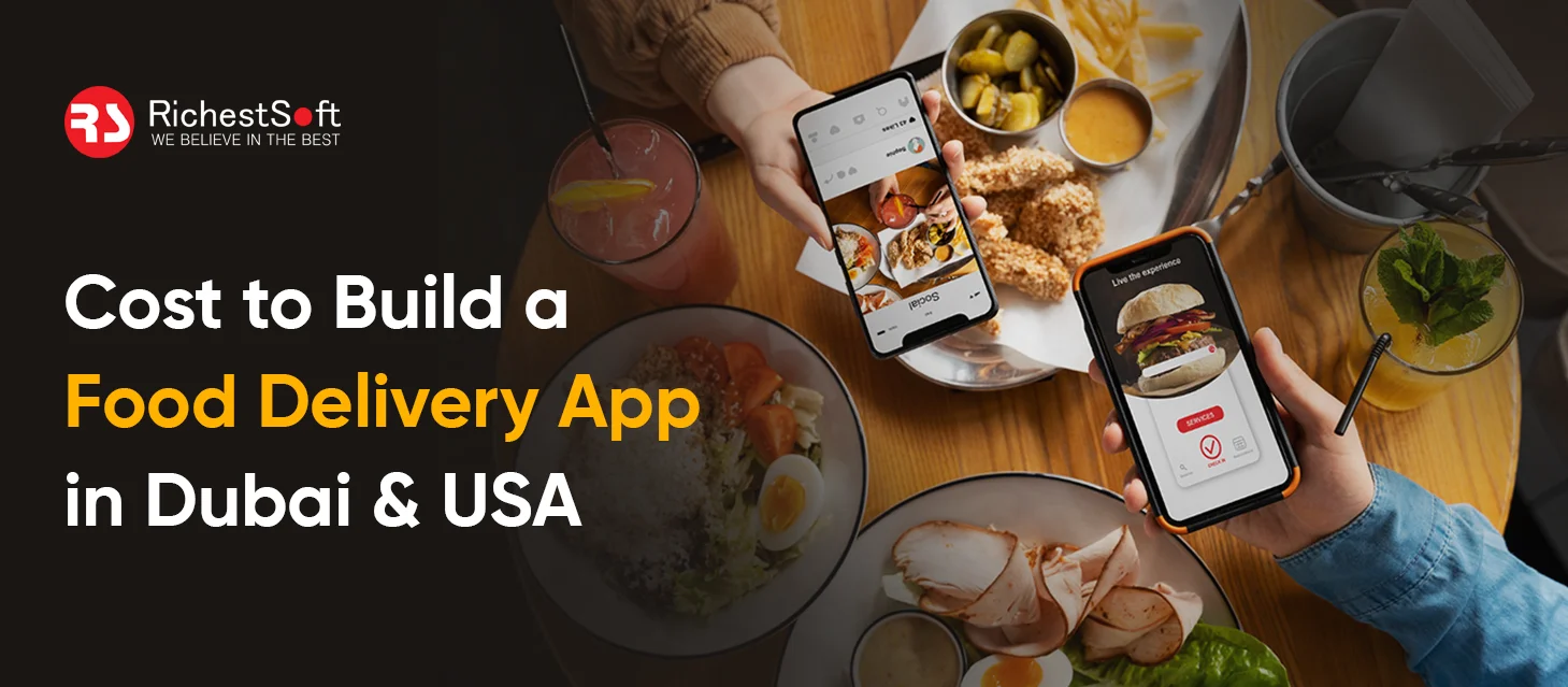 Cost to Build a Food Delivery App in Dubai & USA