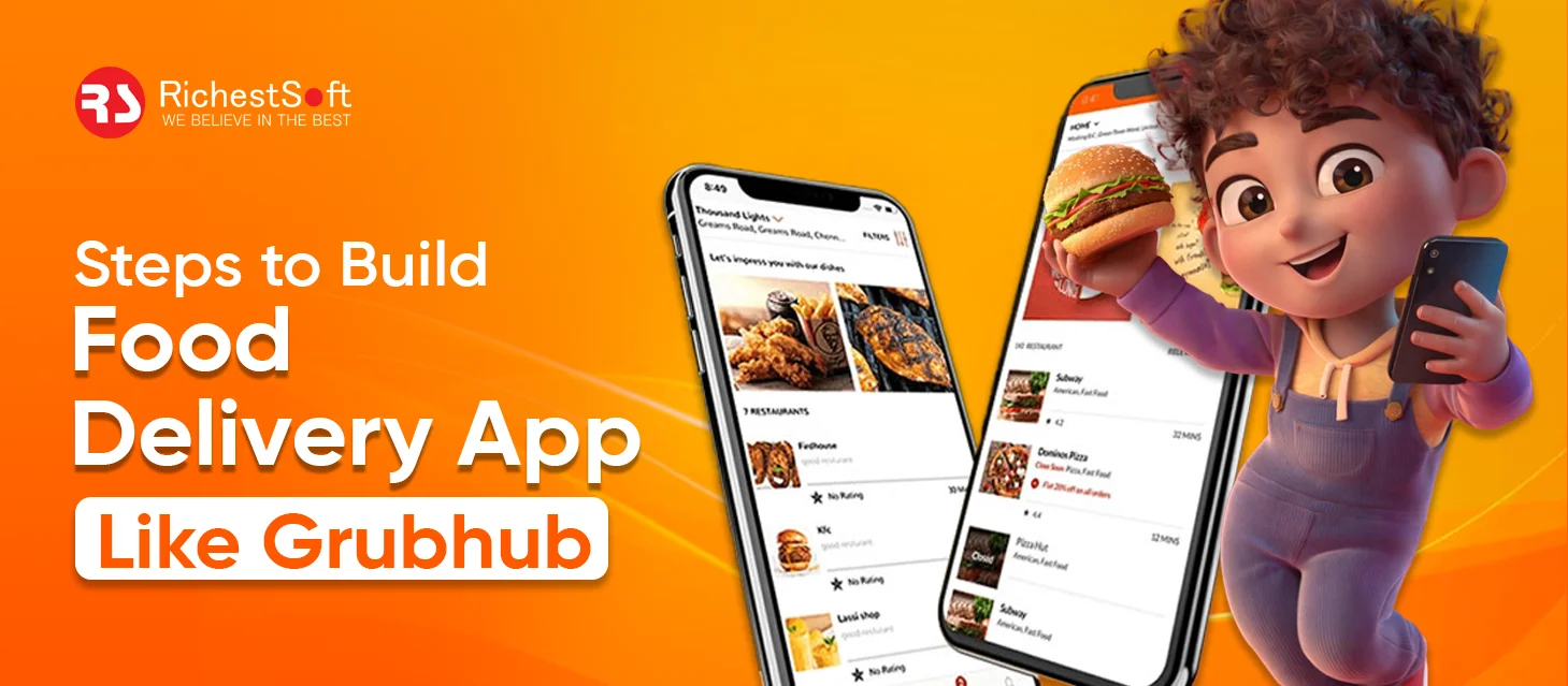 Steps to Build Food Delivery App Like Grubhub