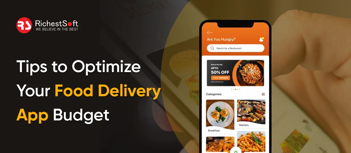 Tips to Optimize Your Food Delivery App Budget