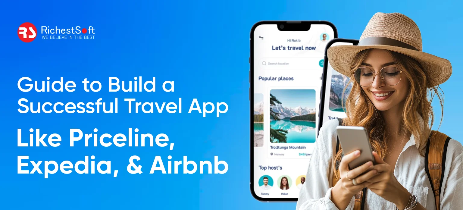Guide to Build a Successful Travel App Like Priceline, Expedia, and Airbnb