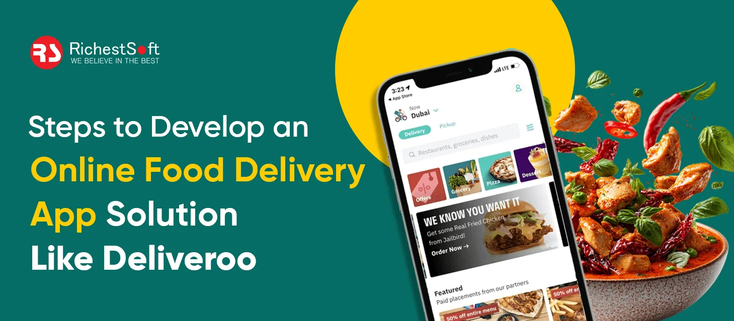 Steps to Develop an Online Food Delivery App Solution Like Deliveroo