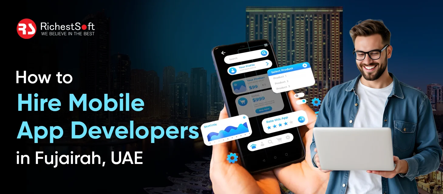 Steps to Hire Mobile App Developers in Fujairah, UAE