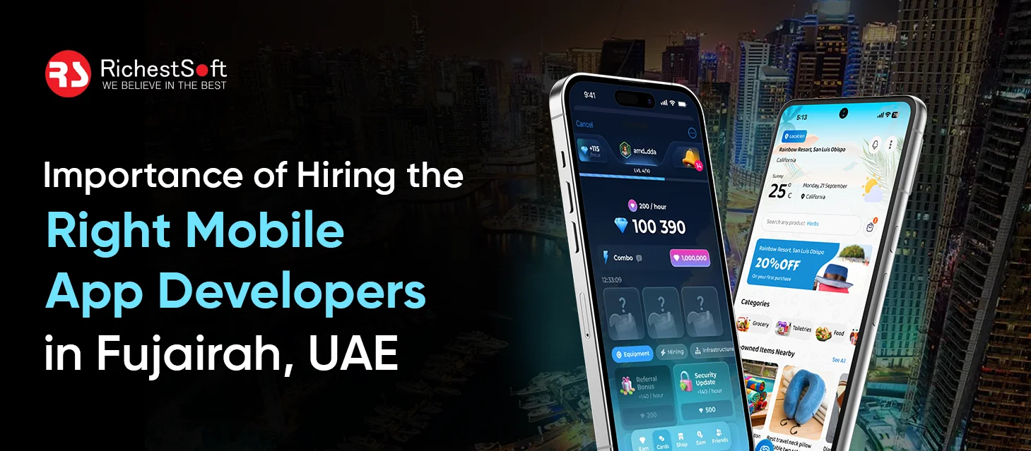 Importance of Hiring the Right Mobile App Developers in Fujairah, UAE