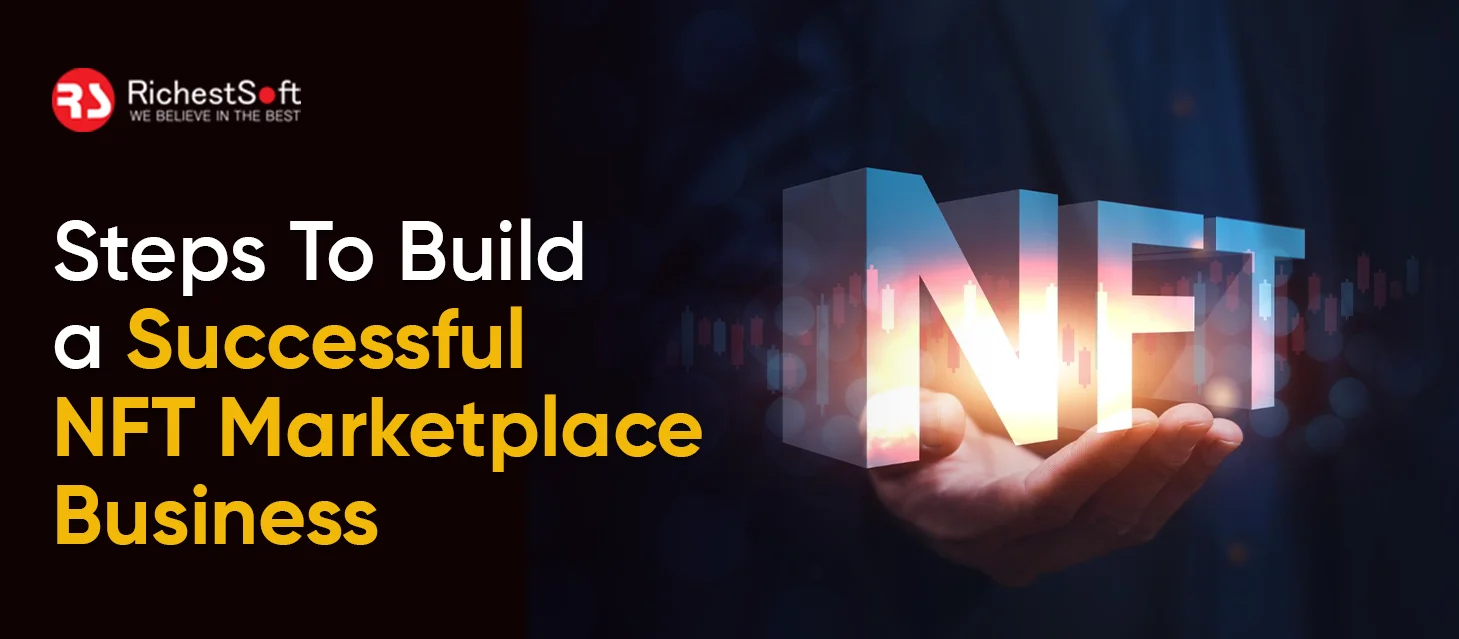 Steps To Build a Successful NFT Marketplace Business