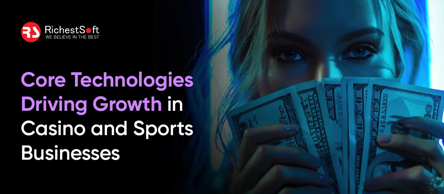 Core Technologies Driving Growth in Casino and Sports Businesses