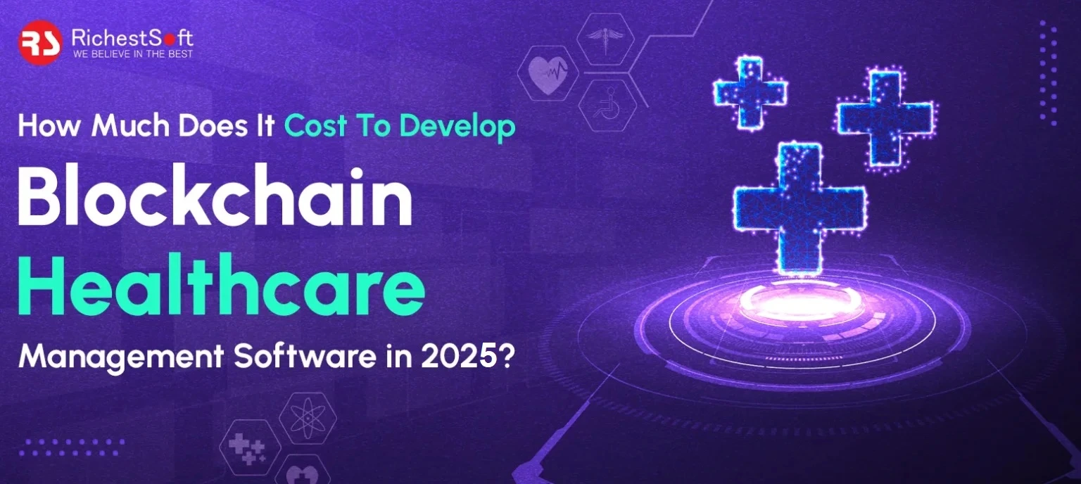 How-Much-Does-It-Cost-To-Develop-Blockchain-Healthcare-Management-Software-in-2025