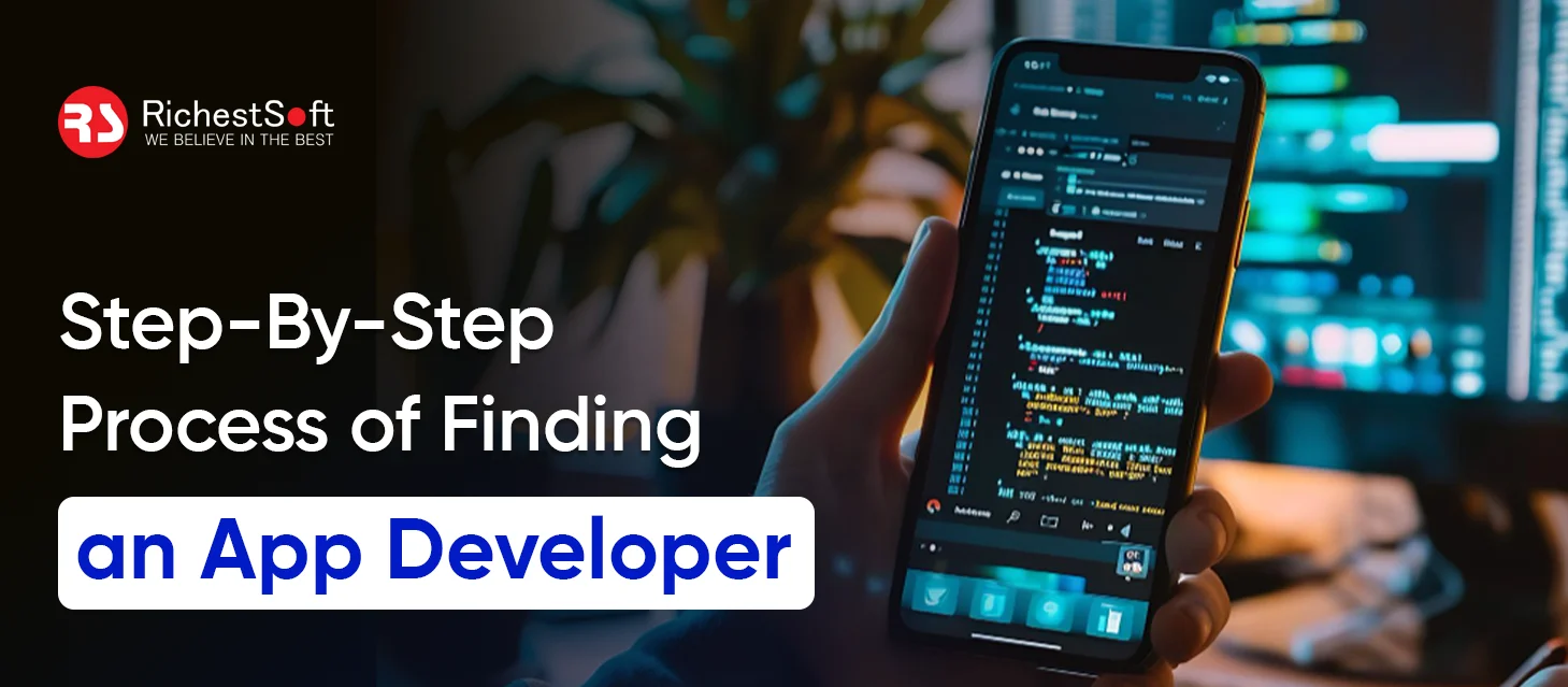 Step-By-Step Process of Finding an App Developer