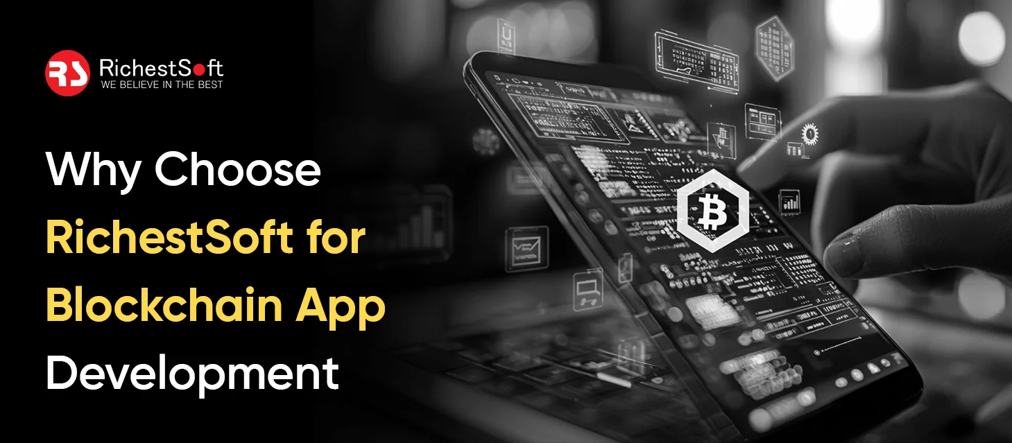 Why Choose RichestSoft for Blockchain App Development