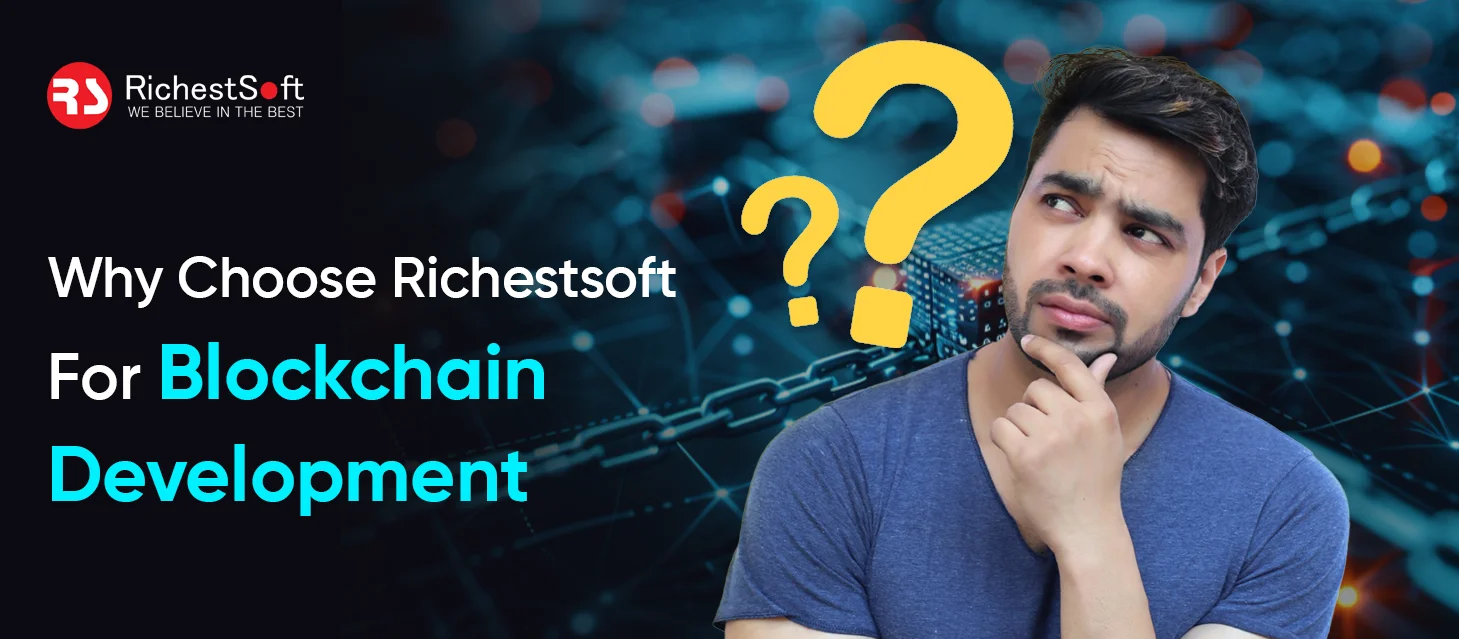 Why Choose Richestsoft For Blockchain Development