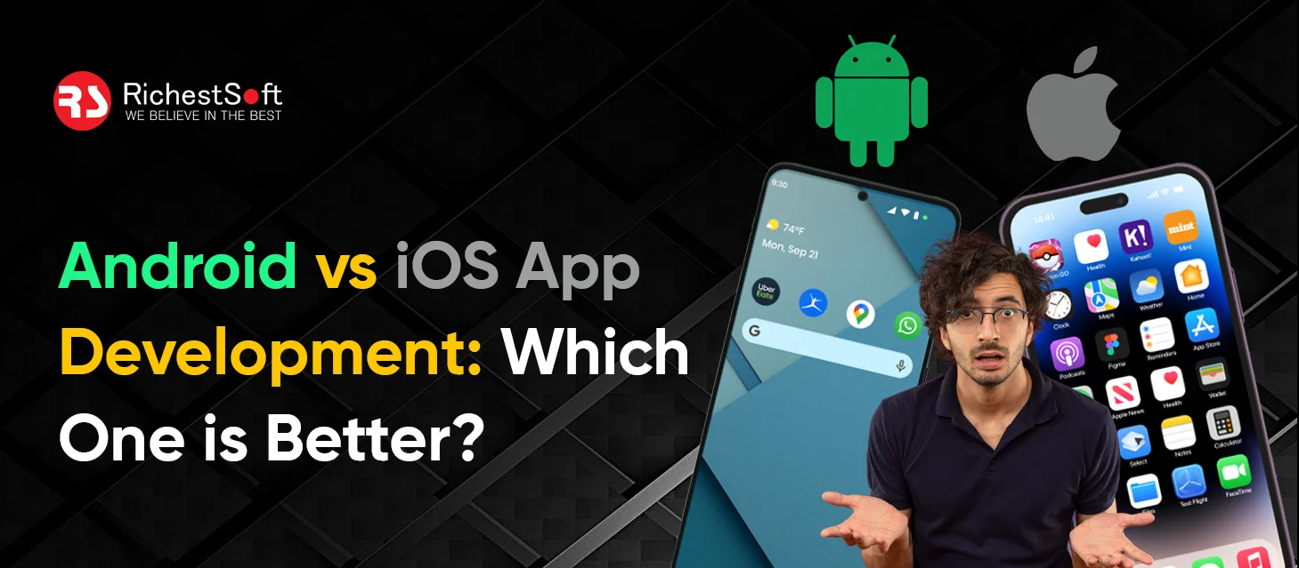 Android vs iOS App Development: Which One is Better?