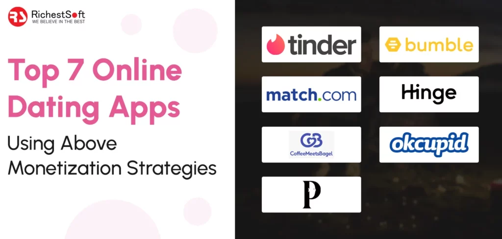 Top 7 Online Dating Apps Using Above Monetization Strategies