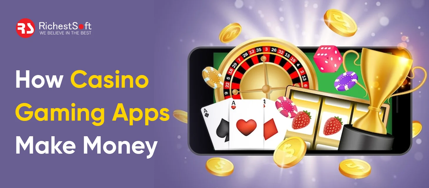 How Casino Gaming Apps Make Money