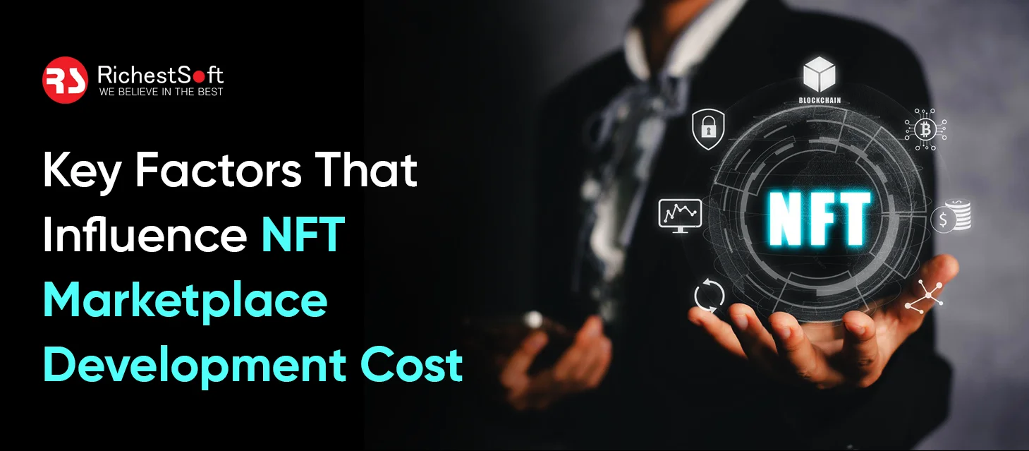 Key Factors That Influence NFT Marketplace Development Cost