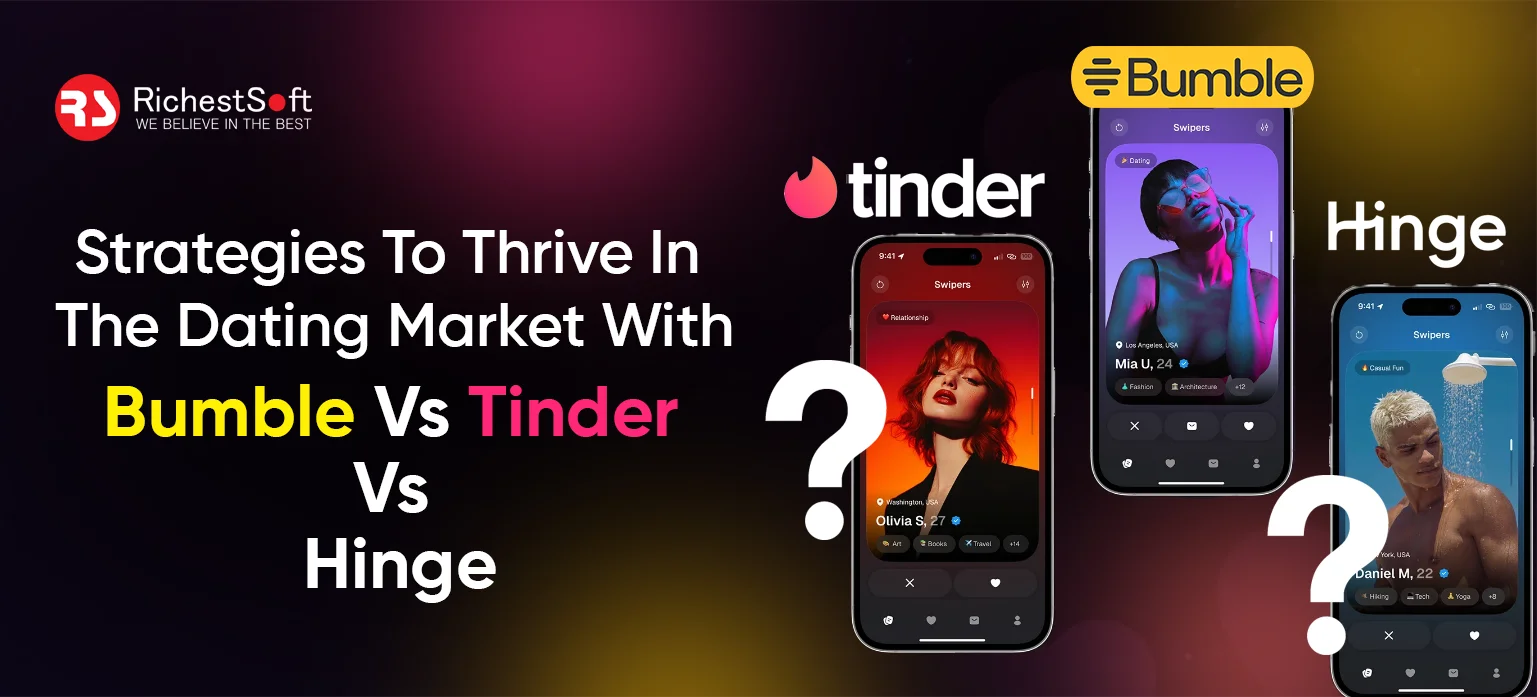 Strategies To Thrive In The Dating Market With Bumble Vs Tinder Vs Hinge