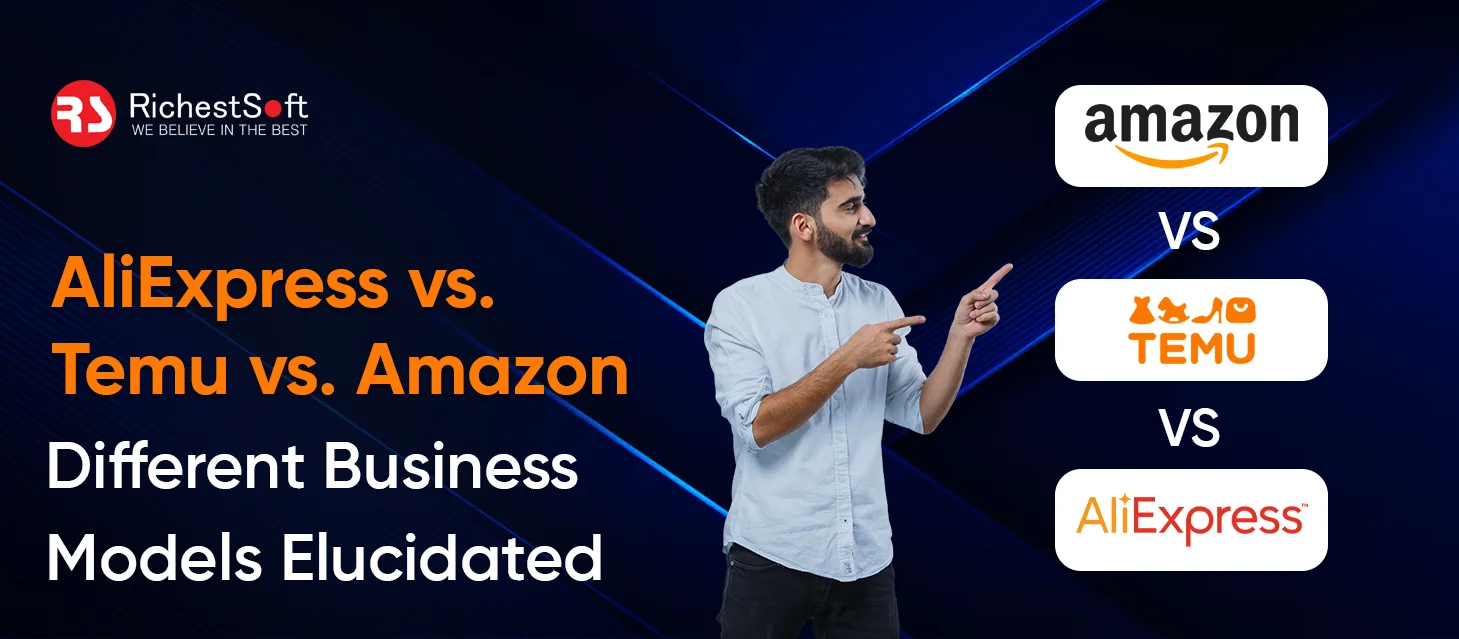 AliExpress vs. Temu vs. Amazon: Different Business Models Elucidated