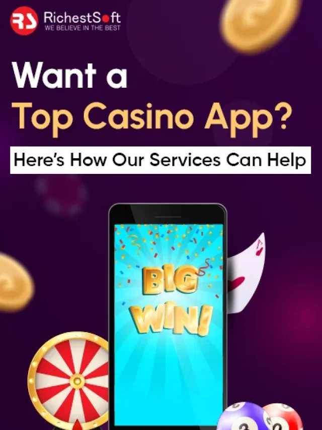Want a Top Casino App? Here’s How Our Services Can Help