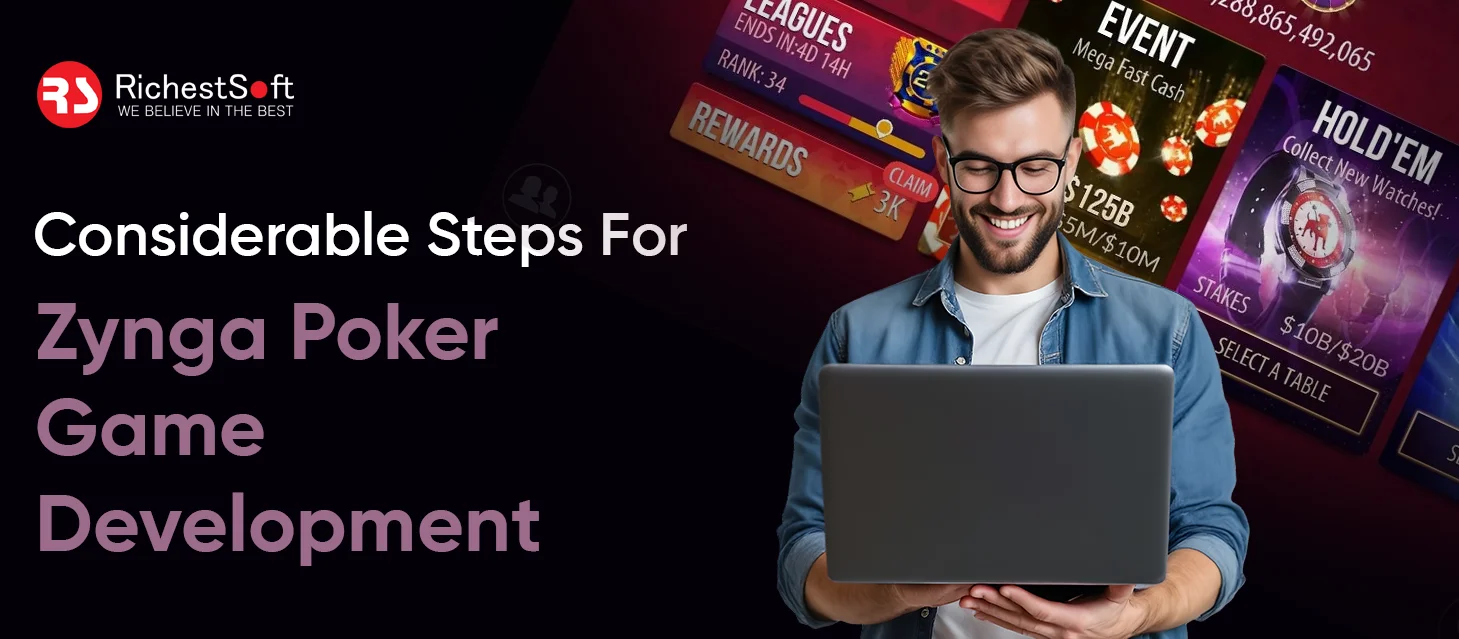 Considerable Steps For Zynga Poker Game Development