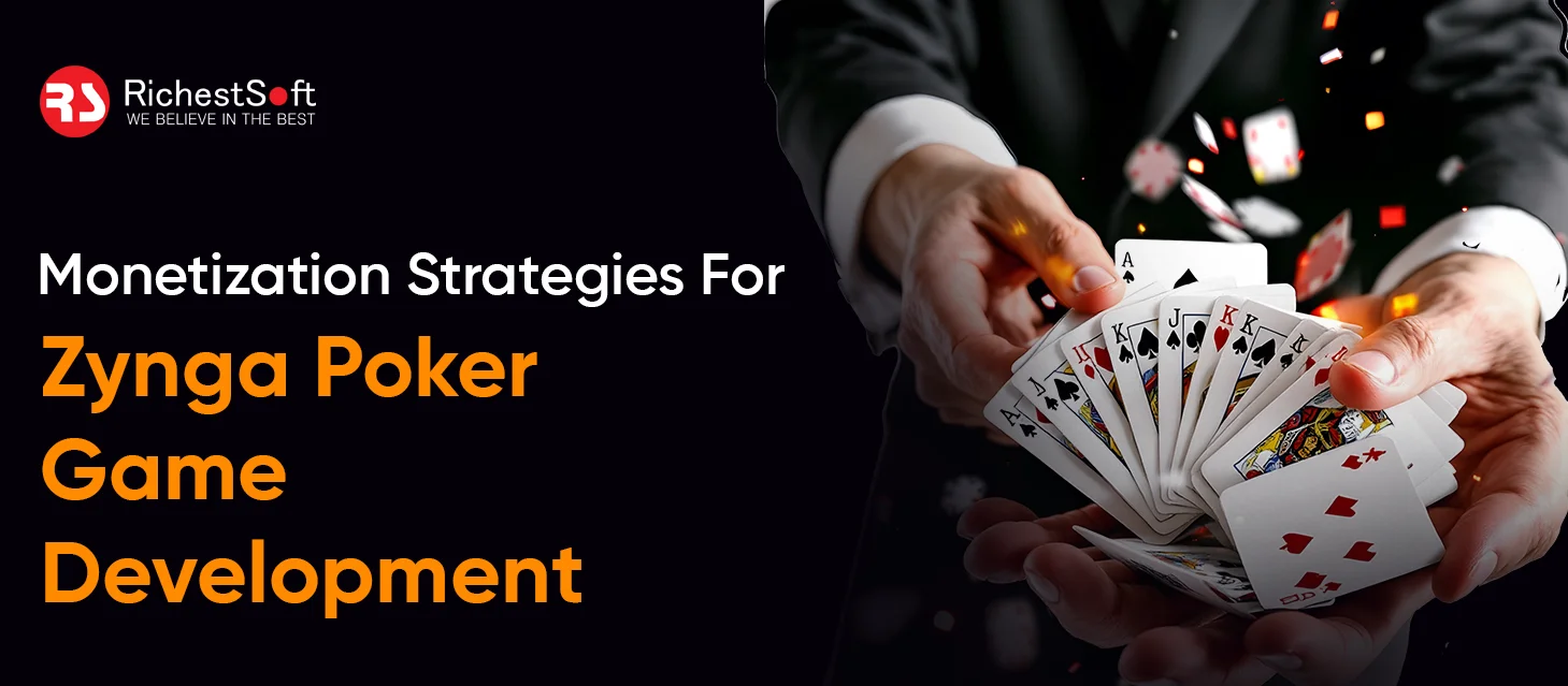 Monetization Strategies For Zynga Poker Game Development