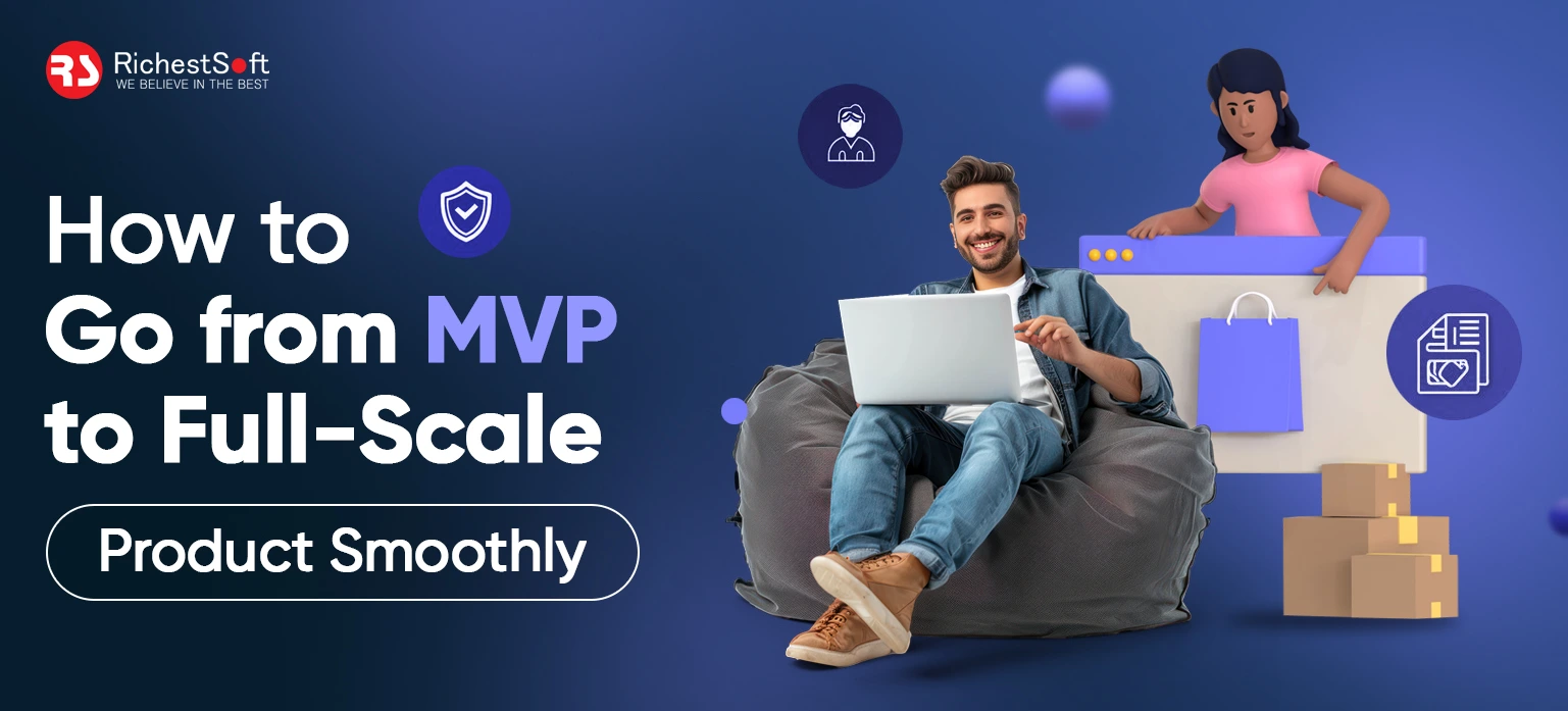 How to Go from MVP to Full-Scale Product Smoothly