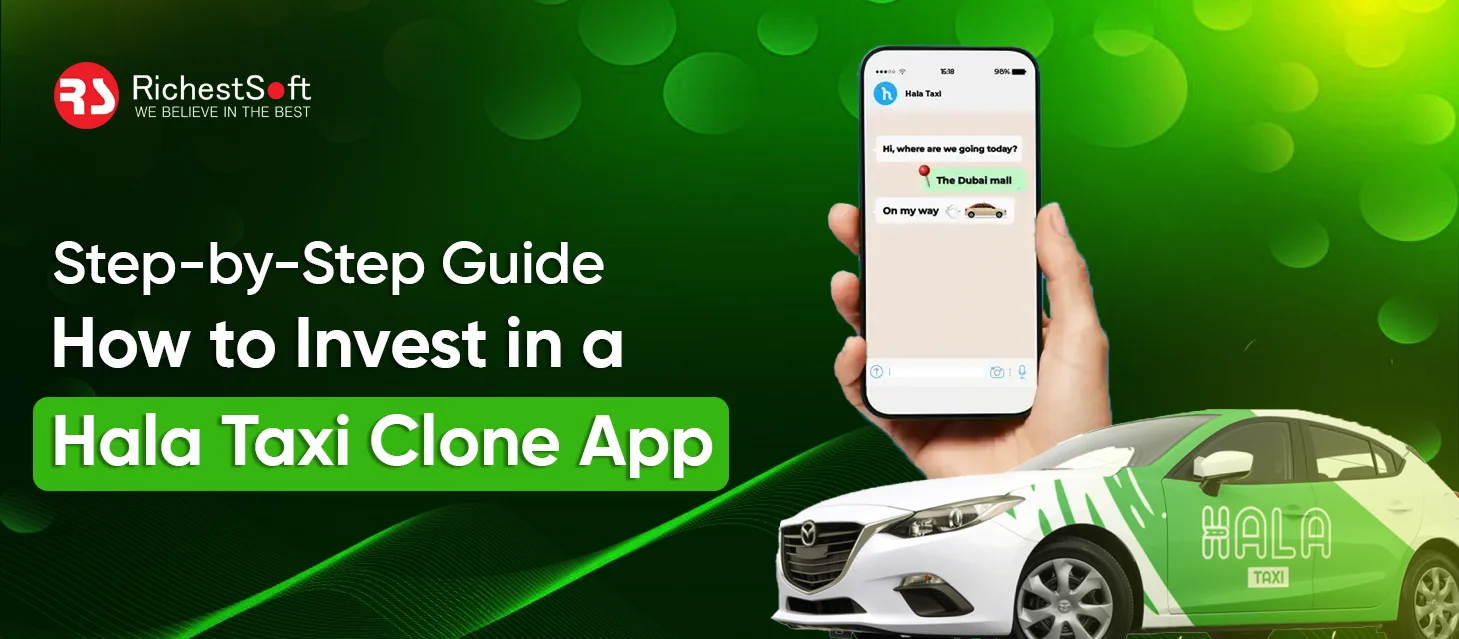 Step-by-Step Guide: How to Invest in a Hala Taxi Clone App
