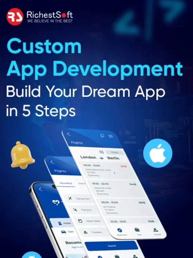 Custom App Development: Build Your Dream App in 5 Steps