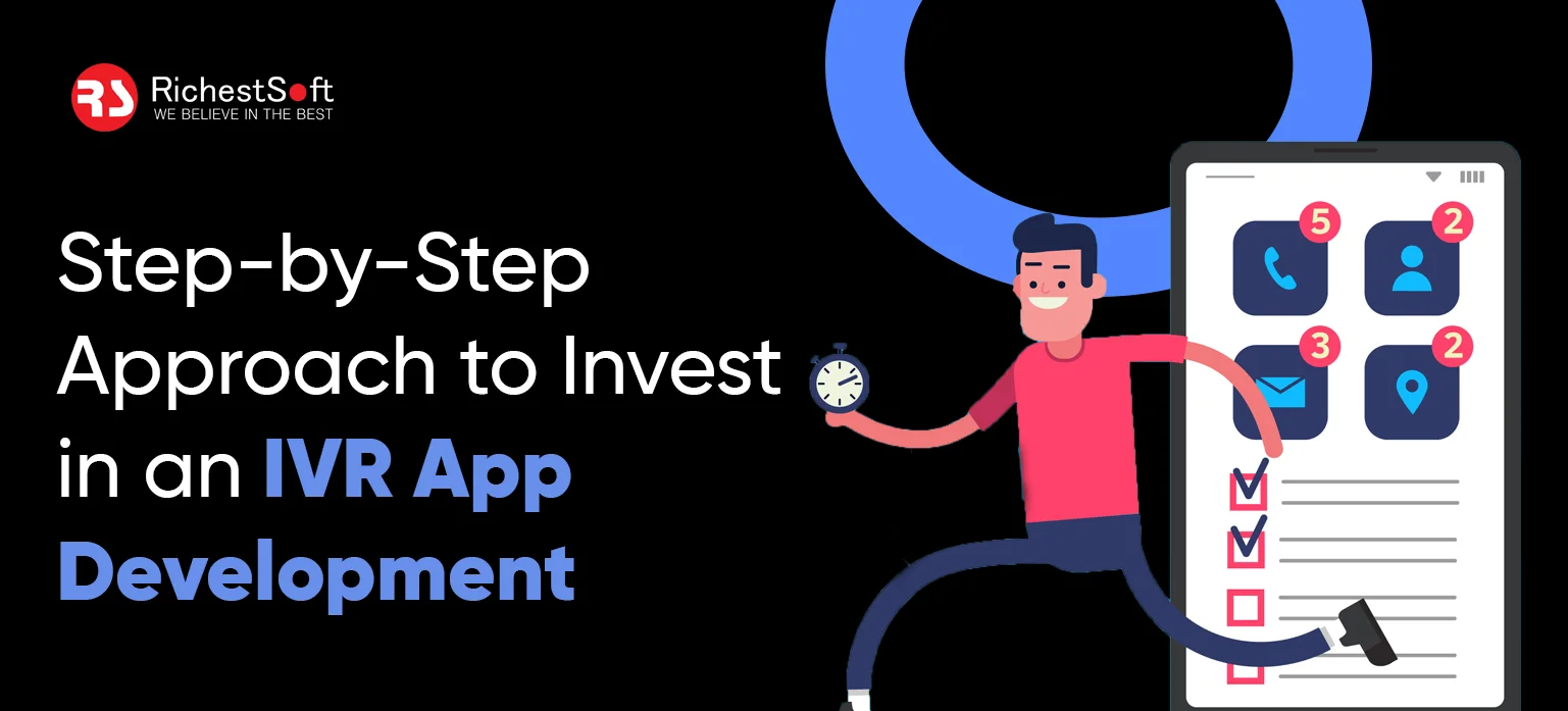 Step-by-Step Approach to Invest in an IVR App Development