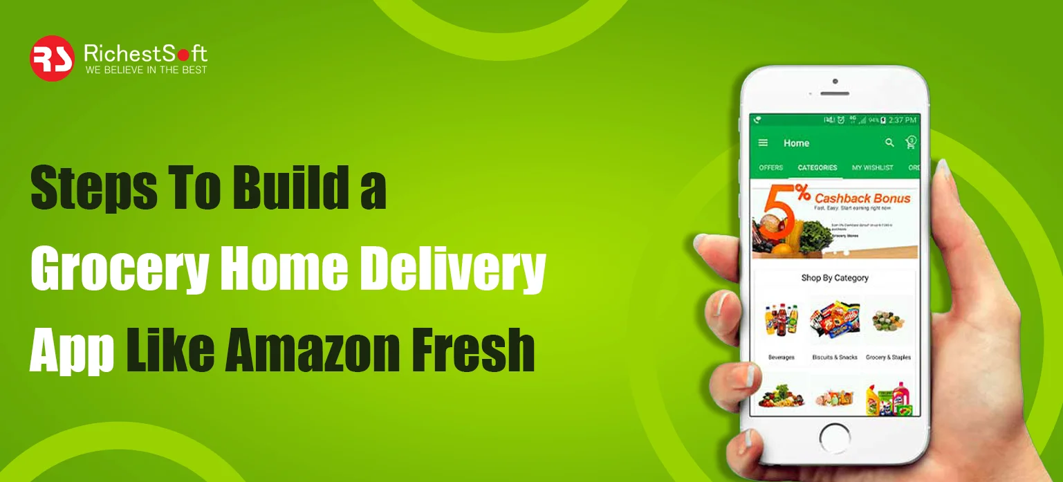 Steps To Build a Grocery Home Delivery App Like Amazon Fresh