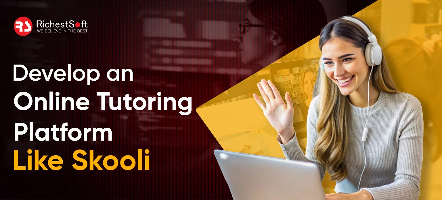 Develop an Online Tutoring Platform Like Skooli