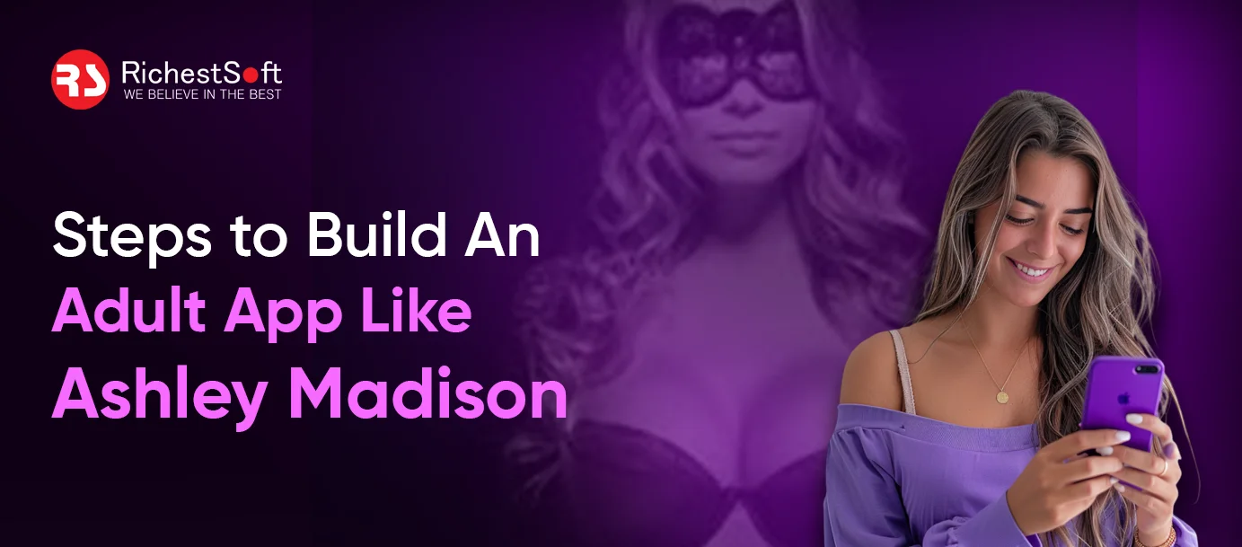 Steps to Build An Adult App Like Ashley Madison