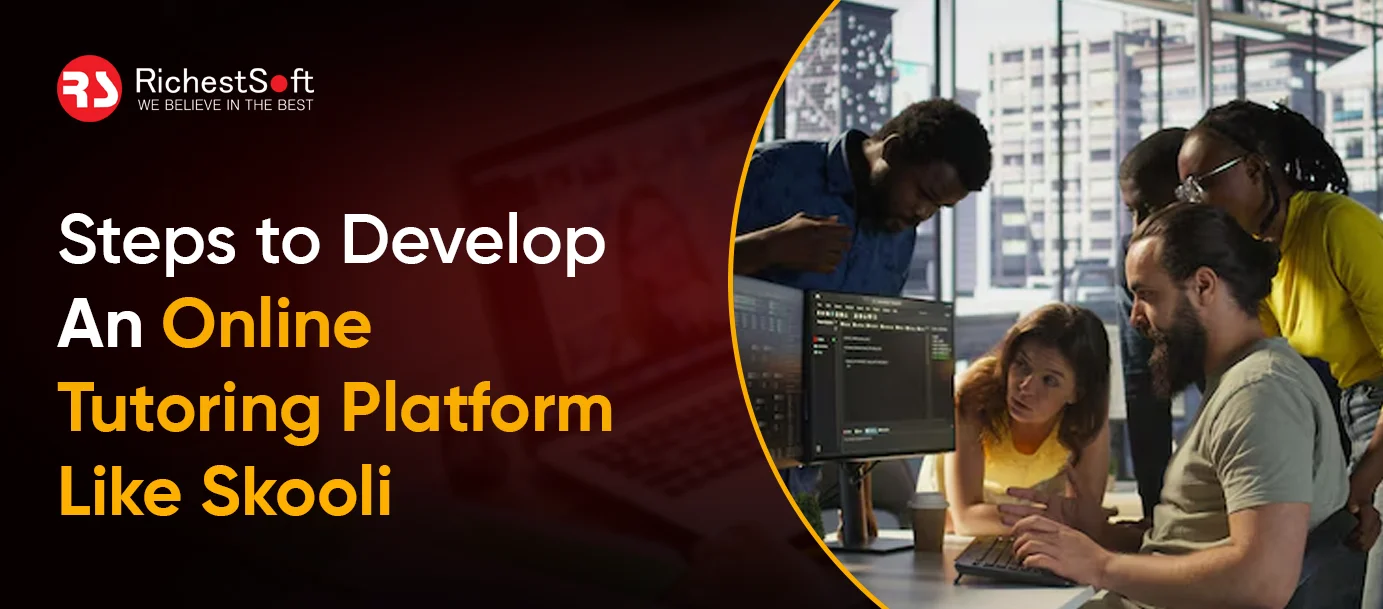 Steps to Develop An Online Tutoring Platform Like Skooli