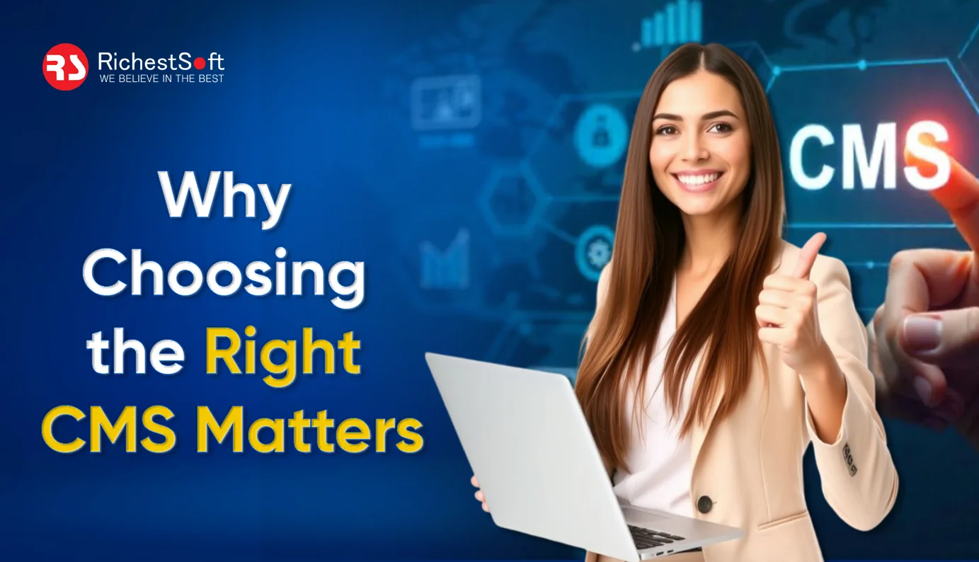 Why Choosing the Right CMS Matters 