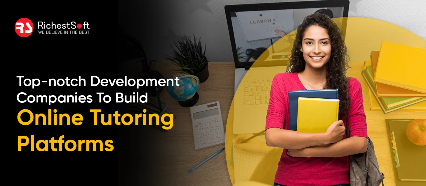 7 Top-notch Development Companies To Build Online Tutoring Platforms