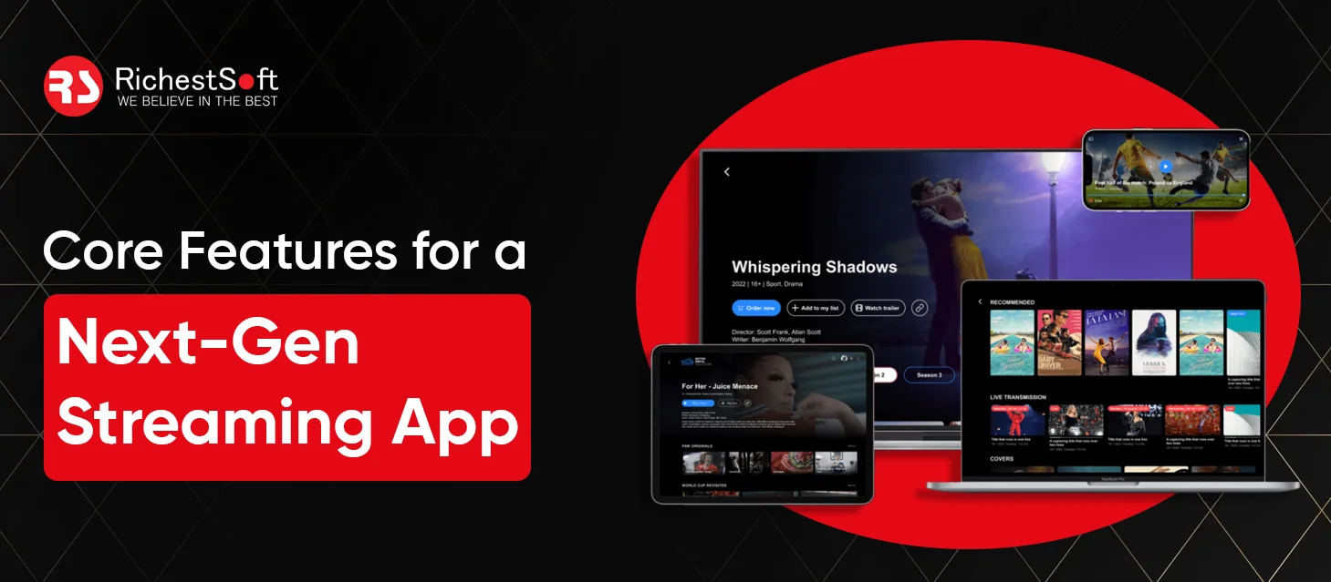 Core Features for a Next-Gen Streaming App
