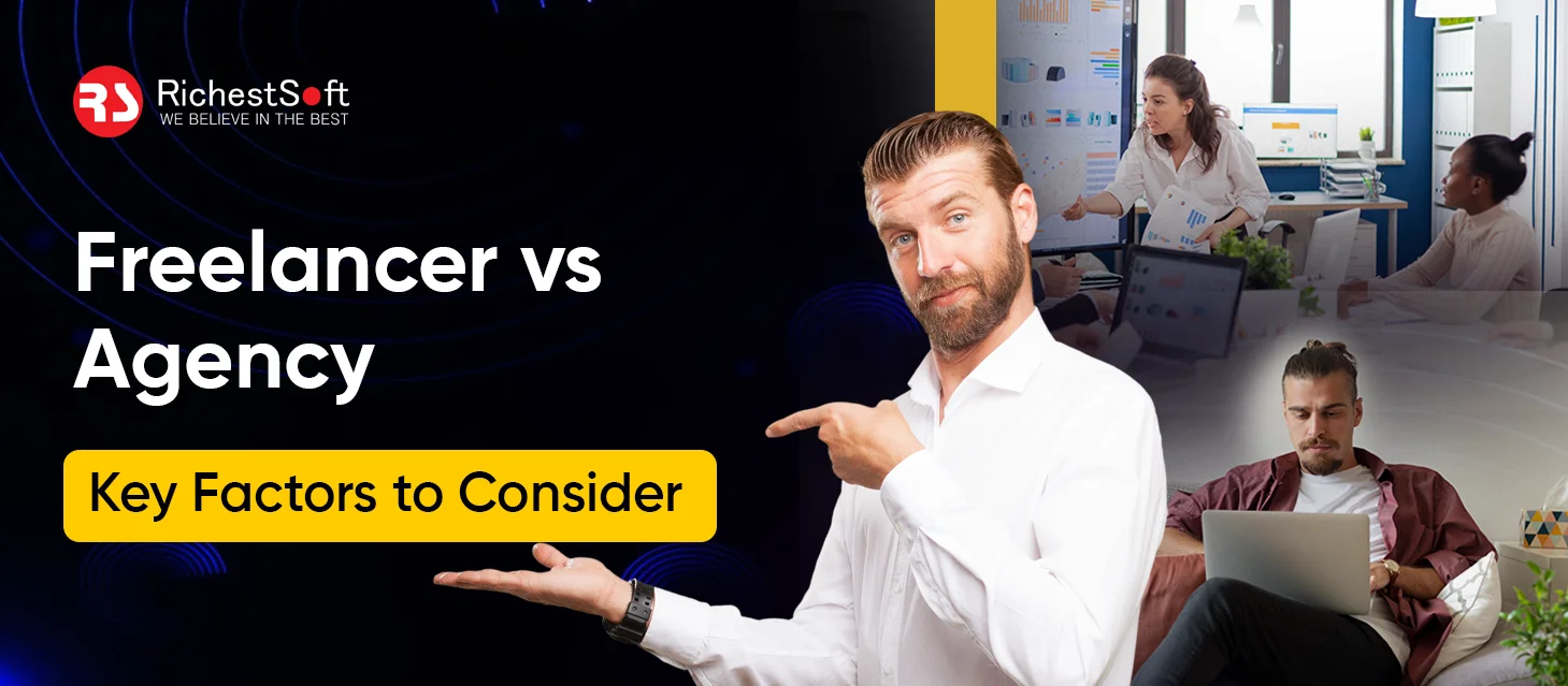 Freelancer vs Agency_ Key Factors to Consider