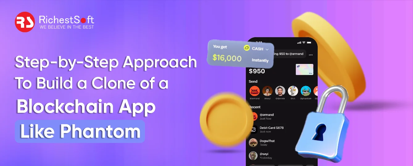 Step-by-Step Approach To Build a Clone of a Blockchain App Like Phantom 