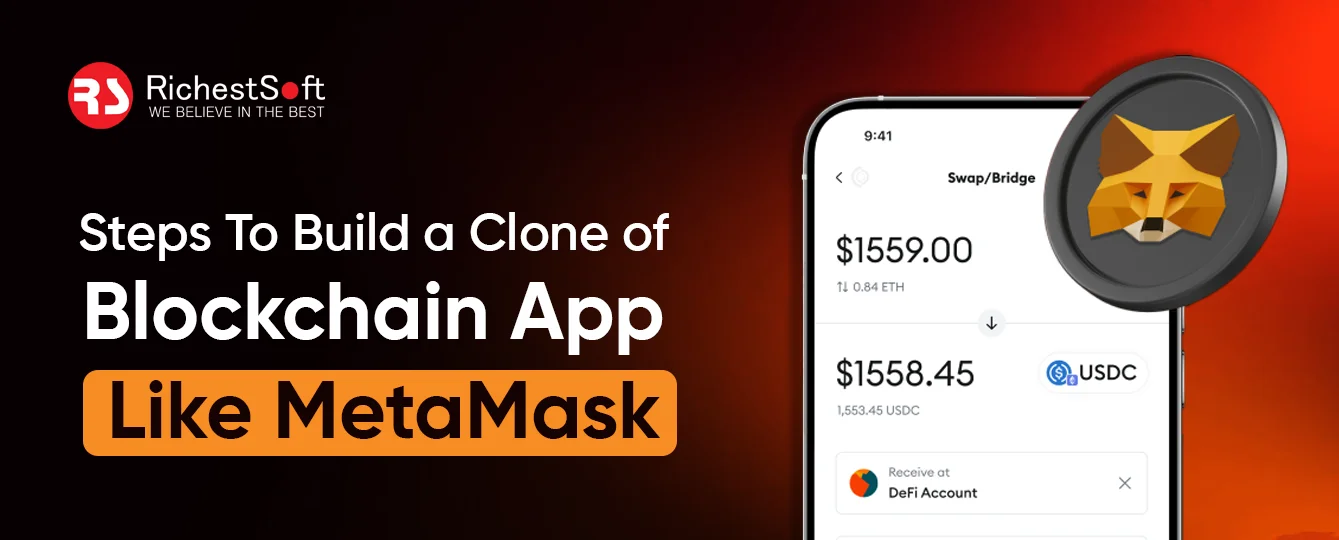 Steps To Build a Clone of a Blockchain App Like MetaMask