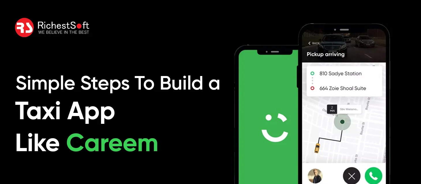 Simple Steps To Build a Taxi App Like Careem_