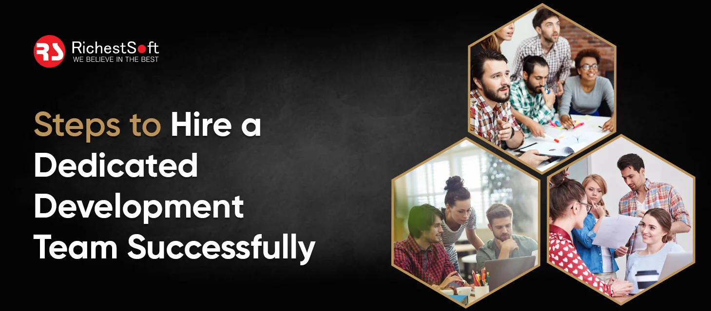 Steps to Hire a Dedicated Development Team Successfully