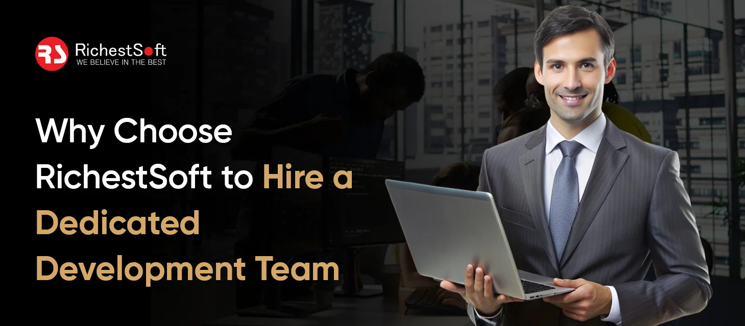 Why Choose RichestSoft to Hire a Dedicated Development Team