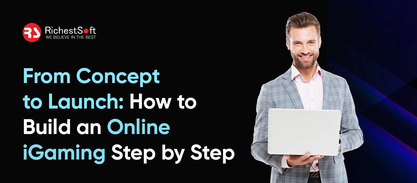 From Concept to Launch_ How to Build an Online iGaming Step by Step