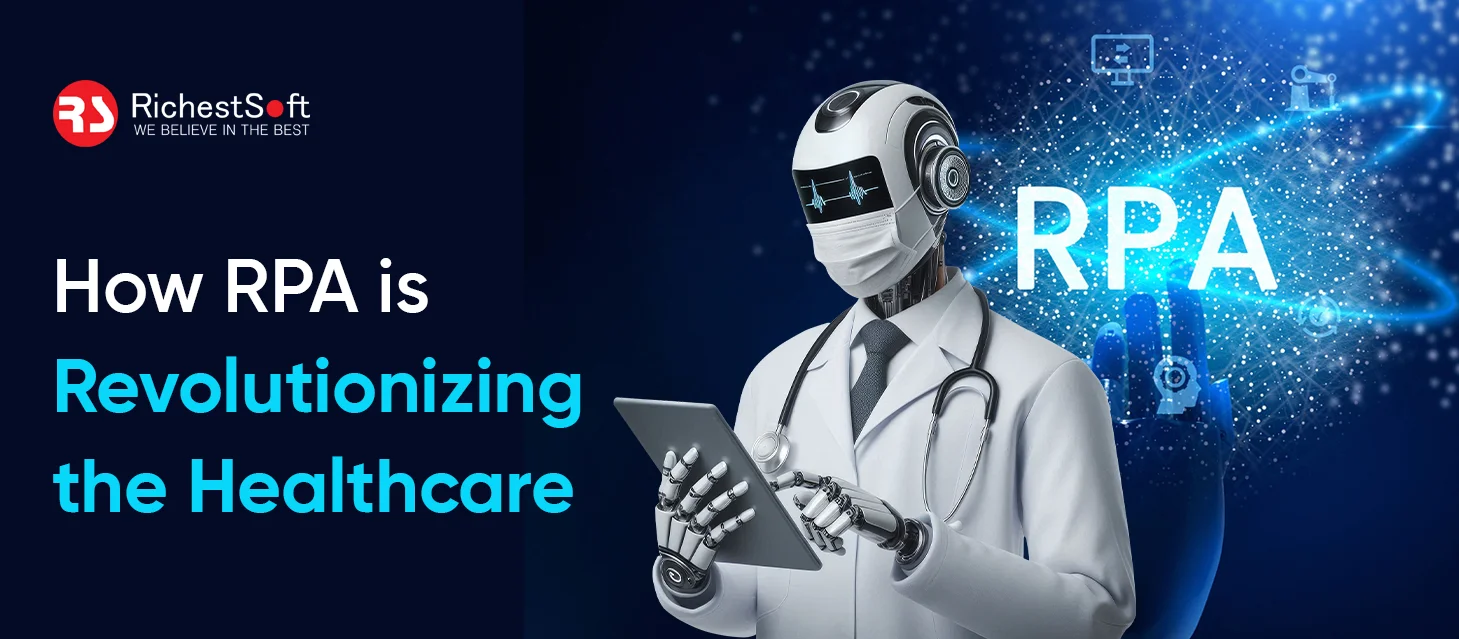 How RPA is Revolutionizing the Healthcare_