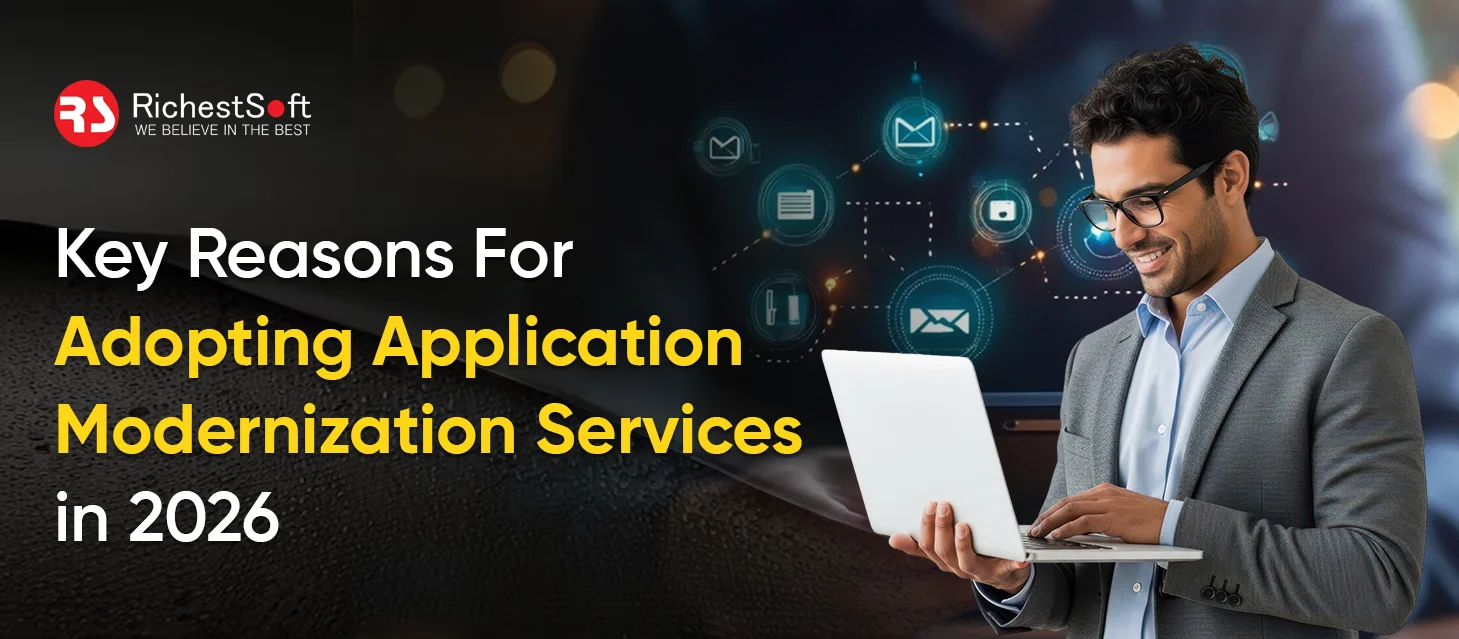 Key Reasons For Adopting Application Modernization Services in 2026